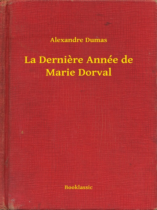 Title details for La Dernière Année de Marie Dorval by Alexandre Dumas - Available